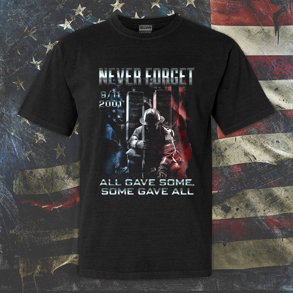 Never Forget 9-11 2001 Firefighter Shirt All Gave Some Some Gave All Memorial T-Shirt Never Forget 9-11 2001 Firefighter Shirt All Gave Some Some Gave All Memorial T-Shirt