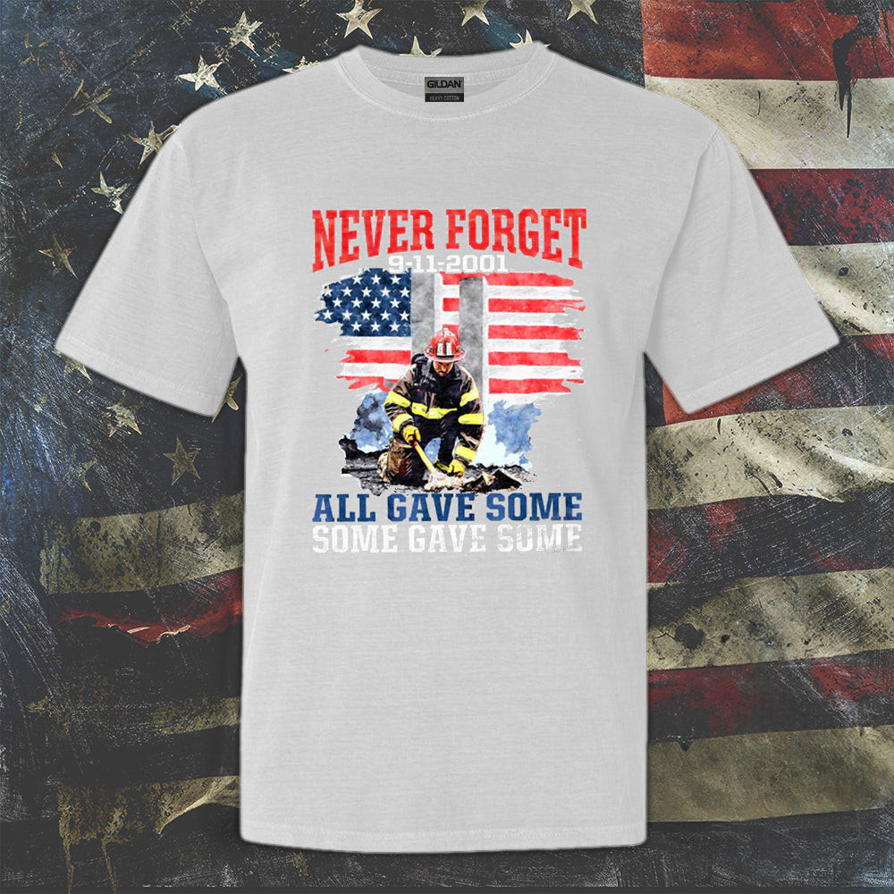 Never Forget 911 Firefighter Shirt All Gave Some Some Gave All Remember Fallen Firefighters Never Forget 911 Firefighter Shirt All Gave Some Some Gave All Remember Fallen Firefighters