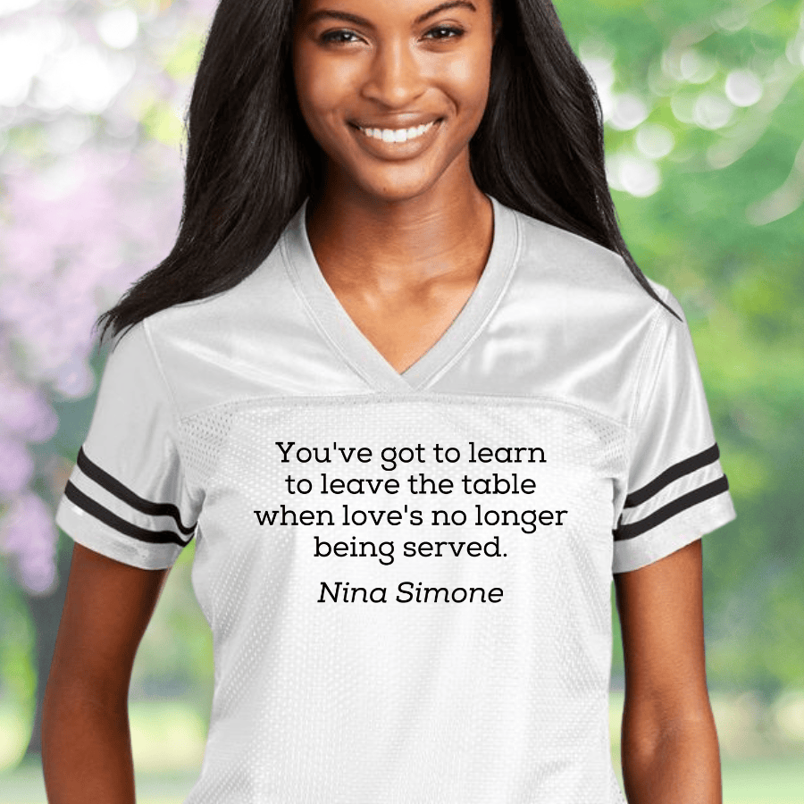 Nina Simone Quote You've Got To Learn To Leave The Table Football Jersey Feminist Jersey Nina Simone Quote You've Got To Learn To Leave The Table Football Jersey Feminist Jersey