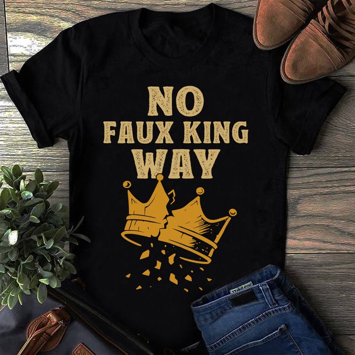 No Faux King Way Shirt Rejecting No Kings T-Shirt FDT Merch Gifts For Protest No Faux King Way Shirt Rejecting No Kings T-Shirt FDT Merch Gifts For Protest