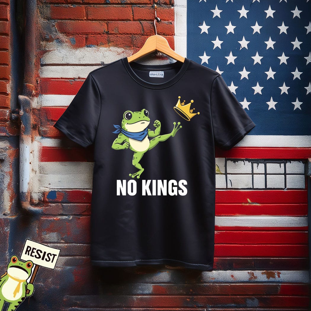 No Kings Funny Portland Frog Protest T-Shirt No Kings 8647 Movement Merch No Kings Funny Portland Frog Protest T-Shirt No Kings 8647 Movement Merch