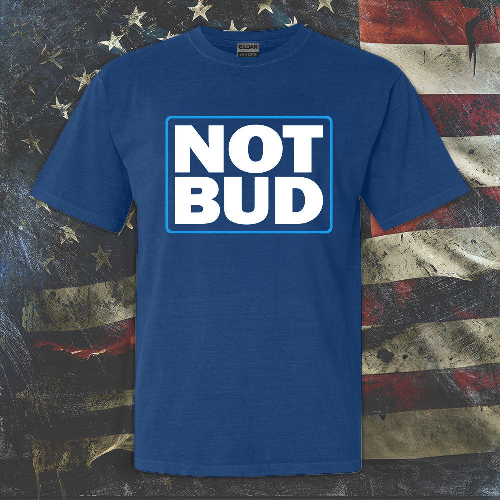 NOT BUD T-Shirt Funny Sayings Shirt Clothing Gifts For Brothers Dude NOT BUD T-Shirt Funny Sayings Shirt Clothing Gifts For Brothers Dude