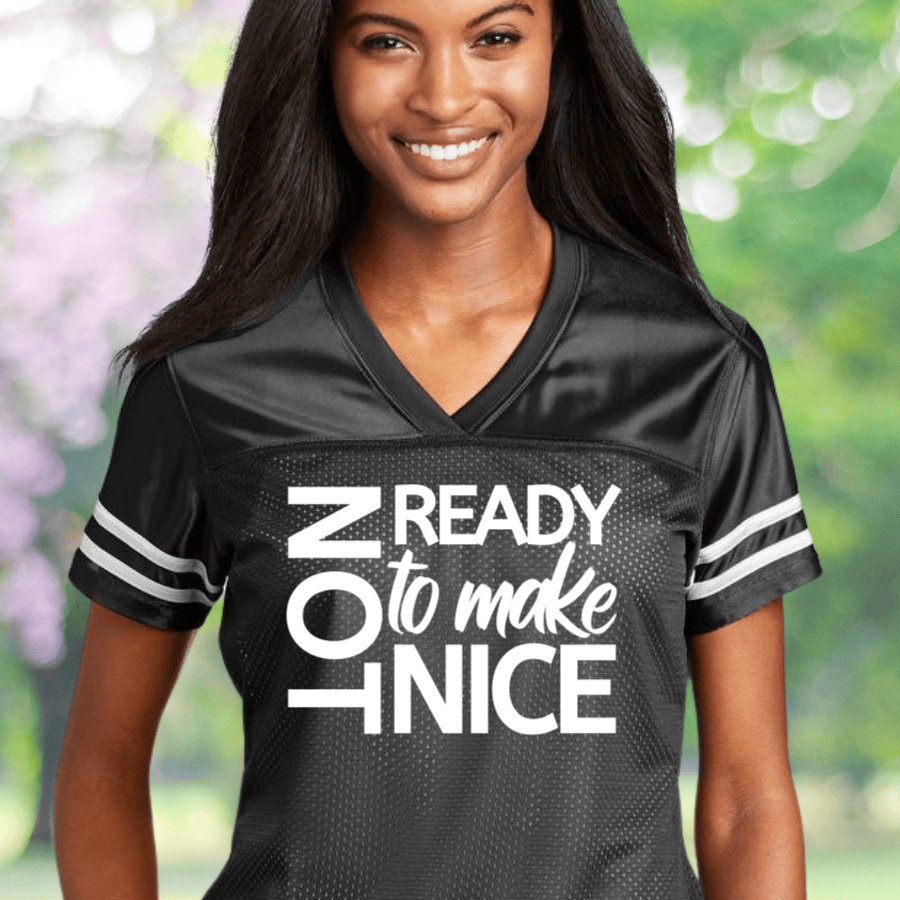 Not Ready To Make Nice Football Jersey Feminist Jersey Women's Rights Clothing