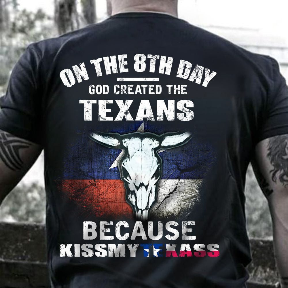On The 8Th Day God Created The Texans Because Kiss My Texass T-Shirt Funny Proud Texan On The 8Th Day God Created The Texans Because Kiss My Texass T-Shirt Funny Proud Texan