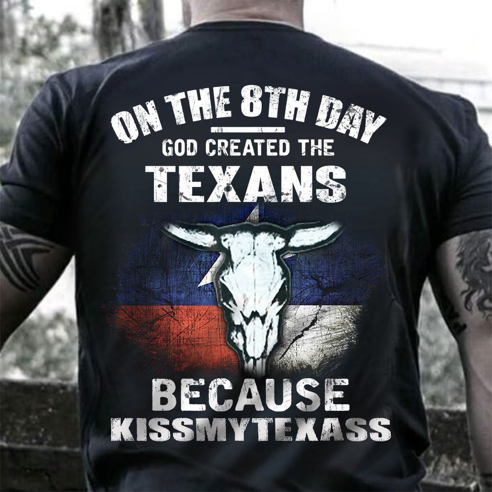 On The 8Th Day God Created The Texans Because KissMyTexass Shirt Unique Proud Texan Mens Gift On The 8Th Day God Created The Texans Because KissMyTexass Shirt Unique Proud Texan Mens Gift