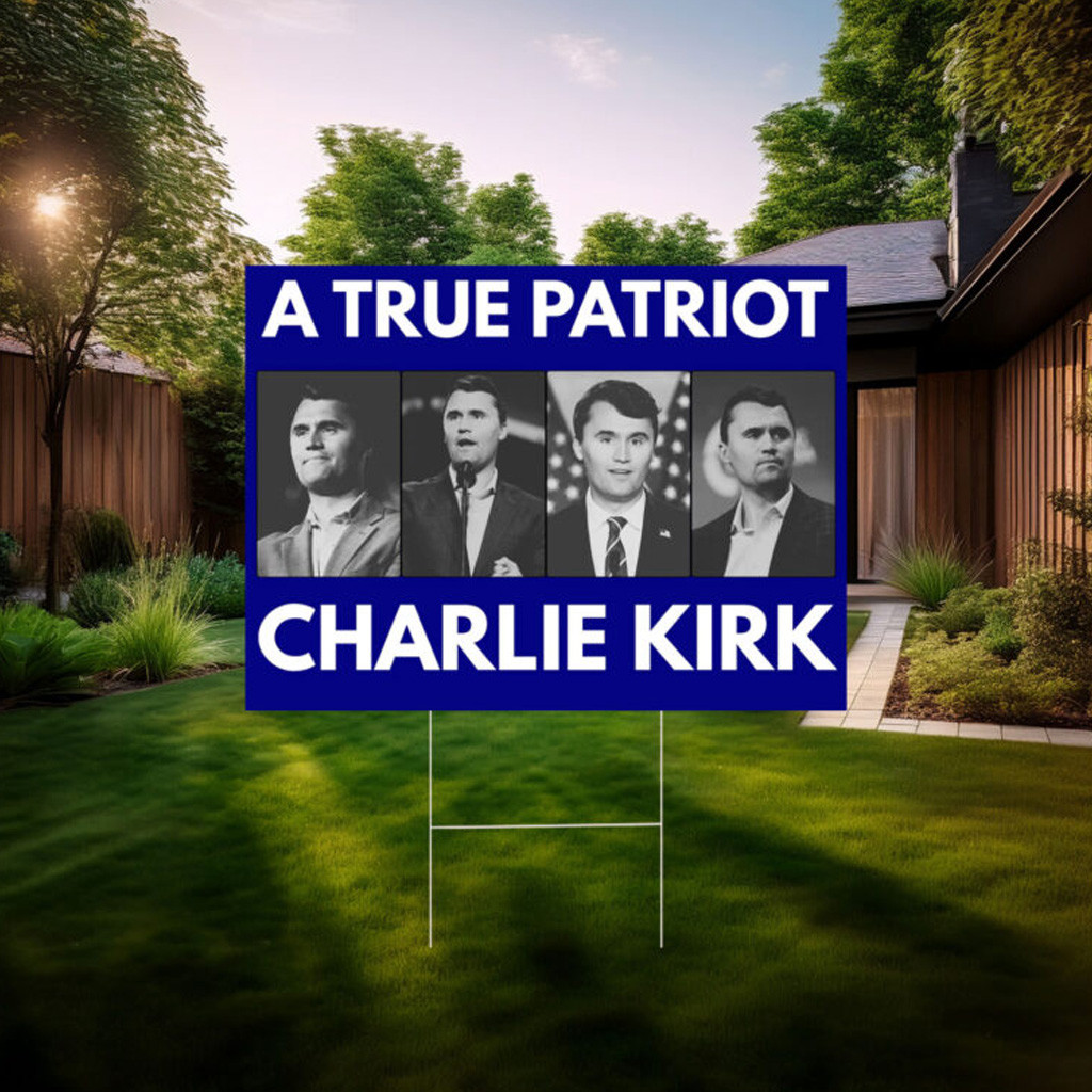 Patriot Charlie Kirk Yard Sign Patriot Charlie Kirk Yard Sign