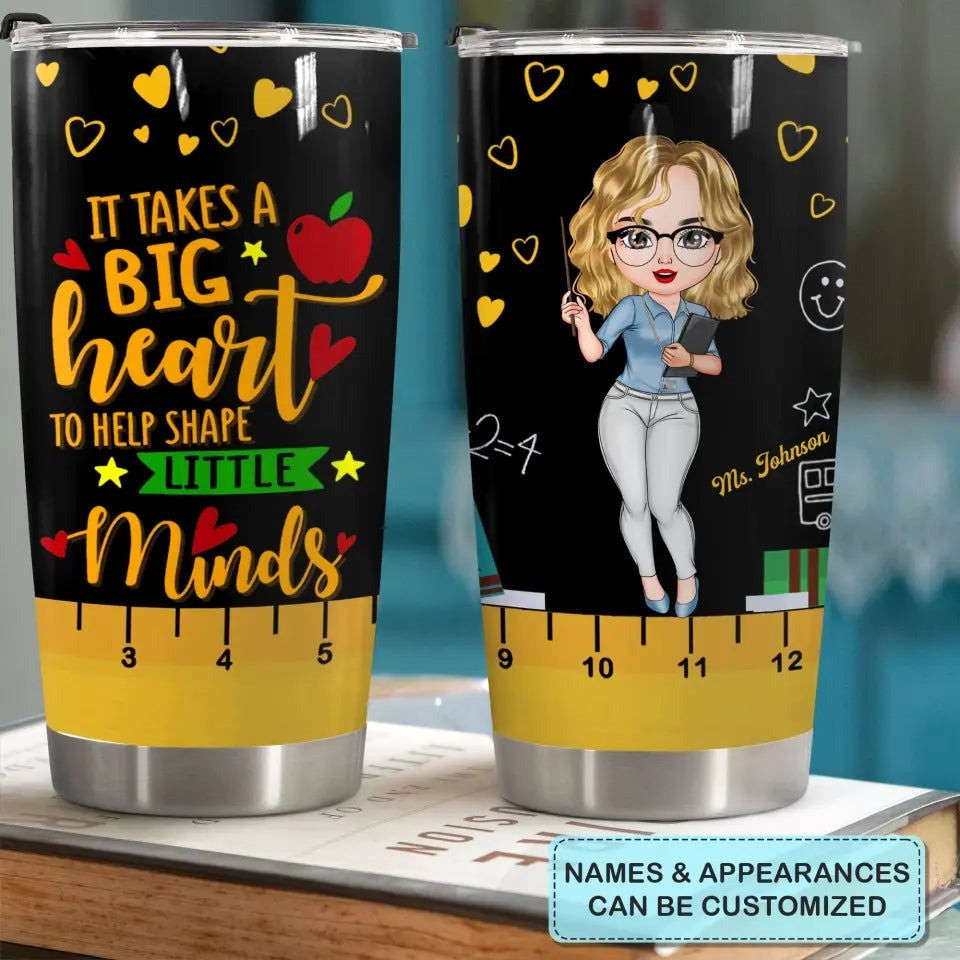 Personalized It Takes A Big Heart To Help Shape Little Minds Tumbler Cute Teacher Tumbler Ideas Personalized It Takes A Big Heart To Help Shape Little Minds Tumbler Cute Teacher Tumbler Ideas