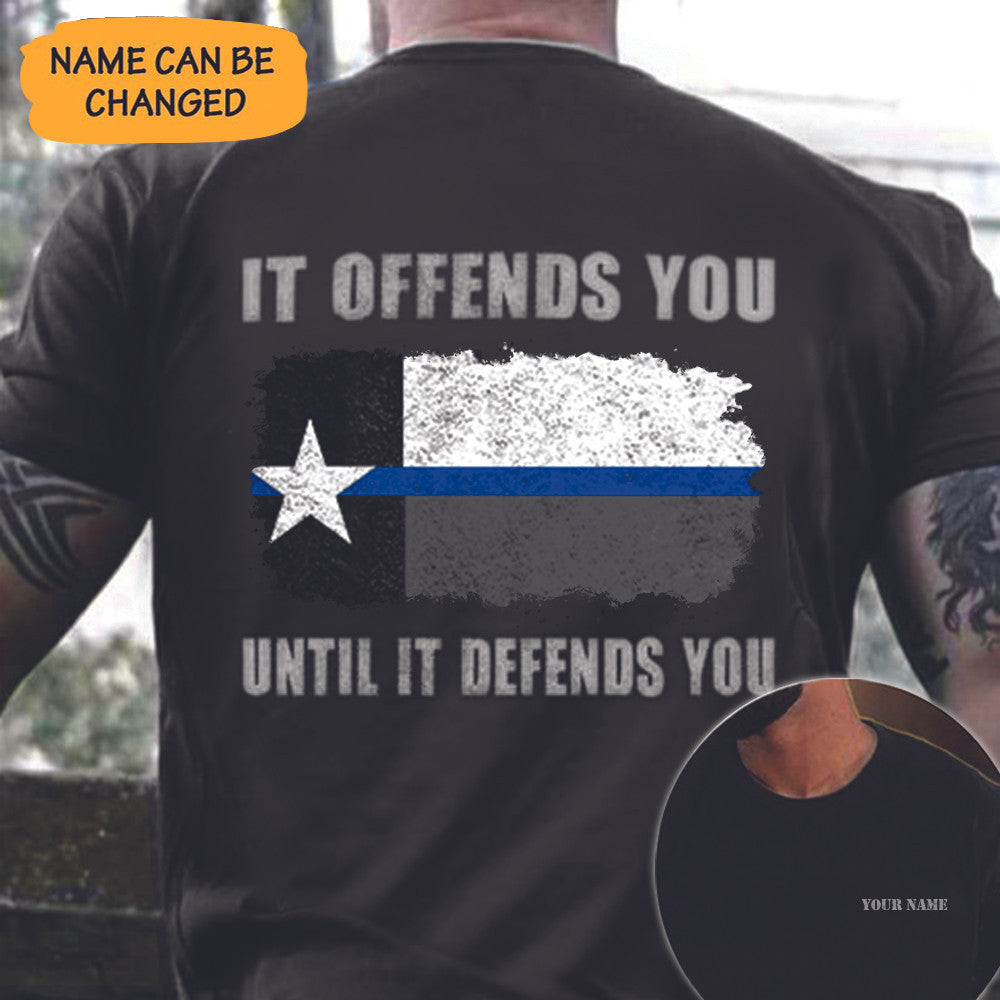 Personalized Texas Thin Blue Line Shirt It Offends You Until Defends You Police Apparel Men's Personalized Texas Thin Blue Line Shirt It Offends You Until Defends You Police Apparel Men's
