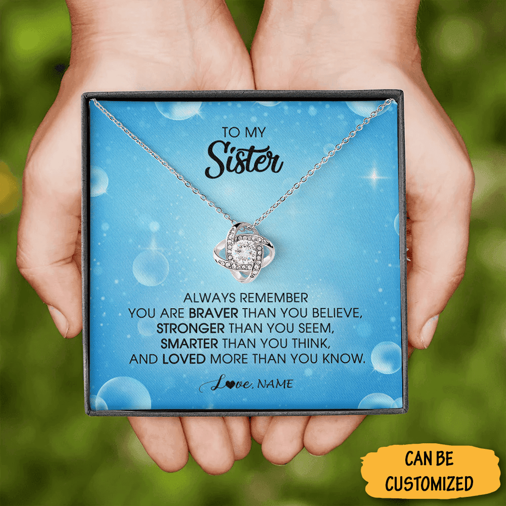Personalized To My Sister Love Knot Necklace Always Remember You Are Braver Necklace For Sister Personalized To My Sister Love Knot Necklace Always Remember You Are Braver Necklace For Sister