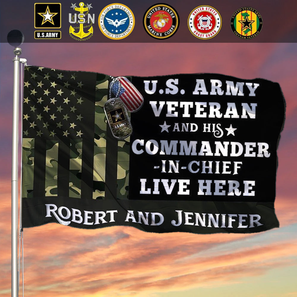 Personalized Veteran Flag Honor U.S Army Veteran And His Commander-In-Chief Live Here Personalized Veteran Flag Honor U.S Army Veteran And His Commander-In-Chief Live Here