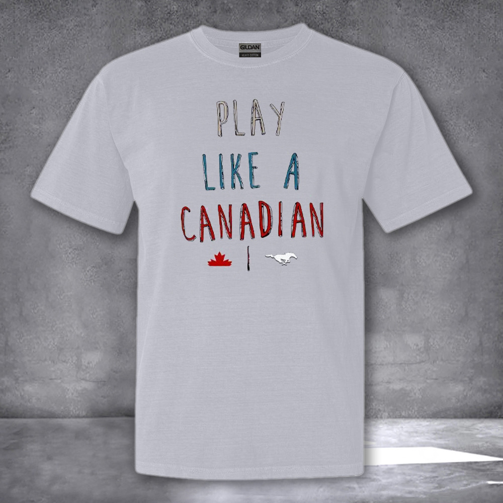 Play Like A Canadian Calgary Stampeders Shirt Support For Calgary Stampeders T-Shirt Fan Gifts Play Like A Canadian Calgary Stampeders Shirt Support For Calgary Stampeders T-Shirt Fan Gifts