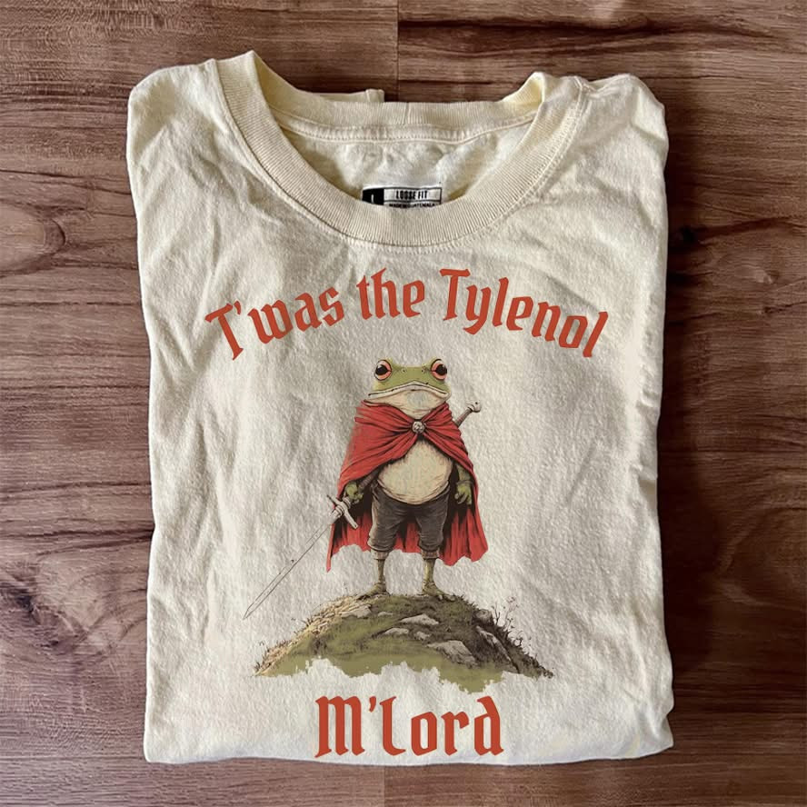 Portland Frog Shirt Frog Twas The Tylenol M'lord T-Shirt Gifts For Friends