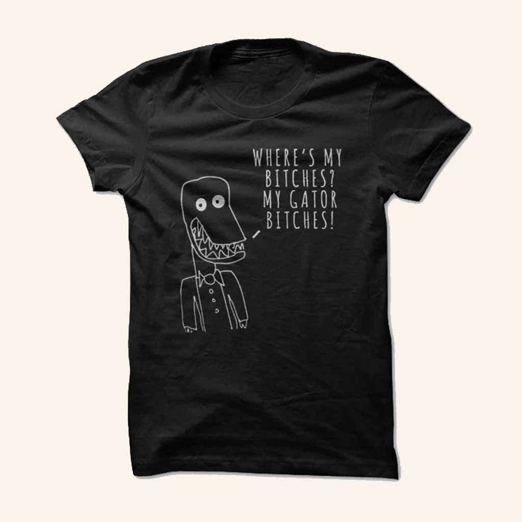 President Gator Merch My Gator Bitches Black T-Shirt Gifts For Music Lovers President Gator Merch My Gator Bitches Black T-Shirt Gifts For Music Lovers