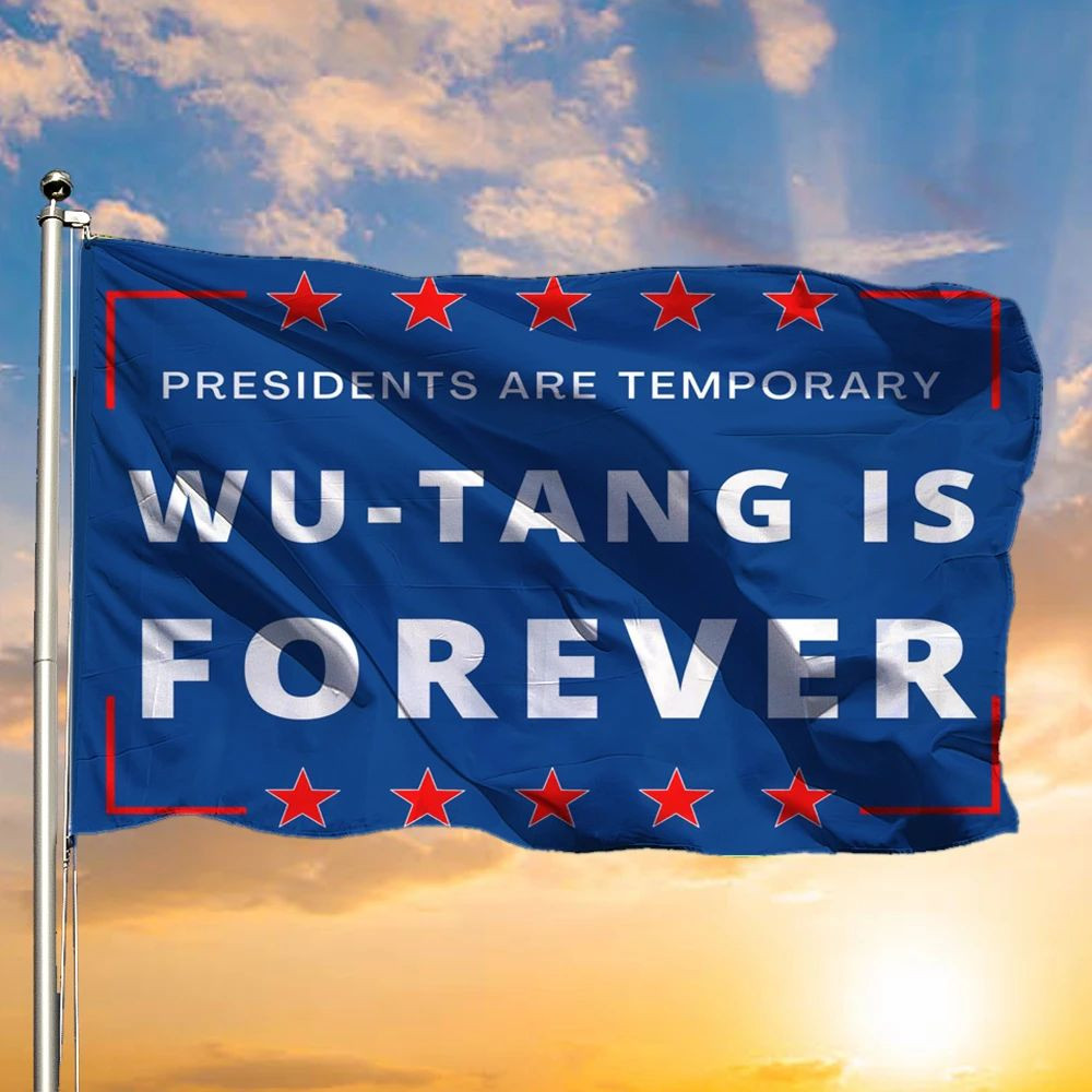 Presidents Are Temporary Wu - Tang Is Forever Flag 90's Hip Hop Rap Flag Printing Presidents Are Temporary Wu - Tang Is Forever Flag 90's Hip Hop Rap Flag Printing