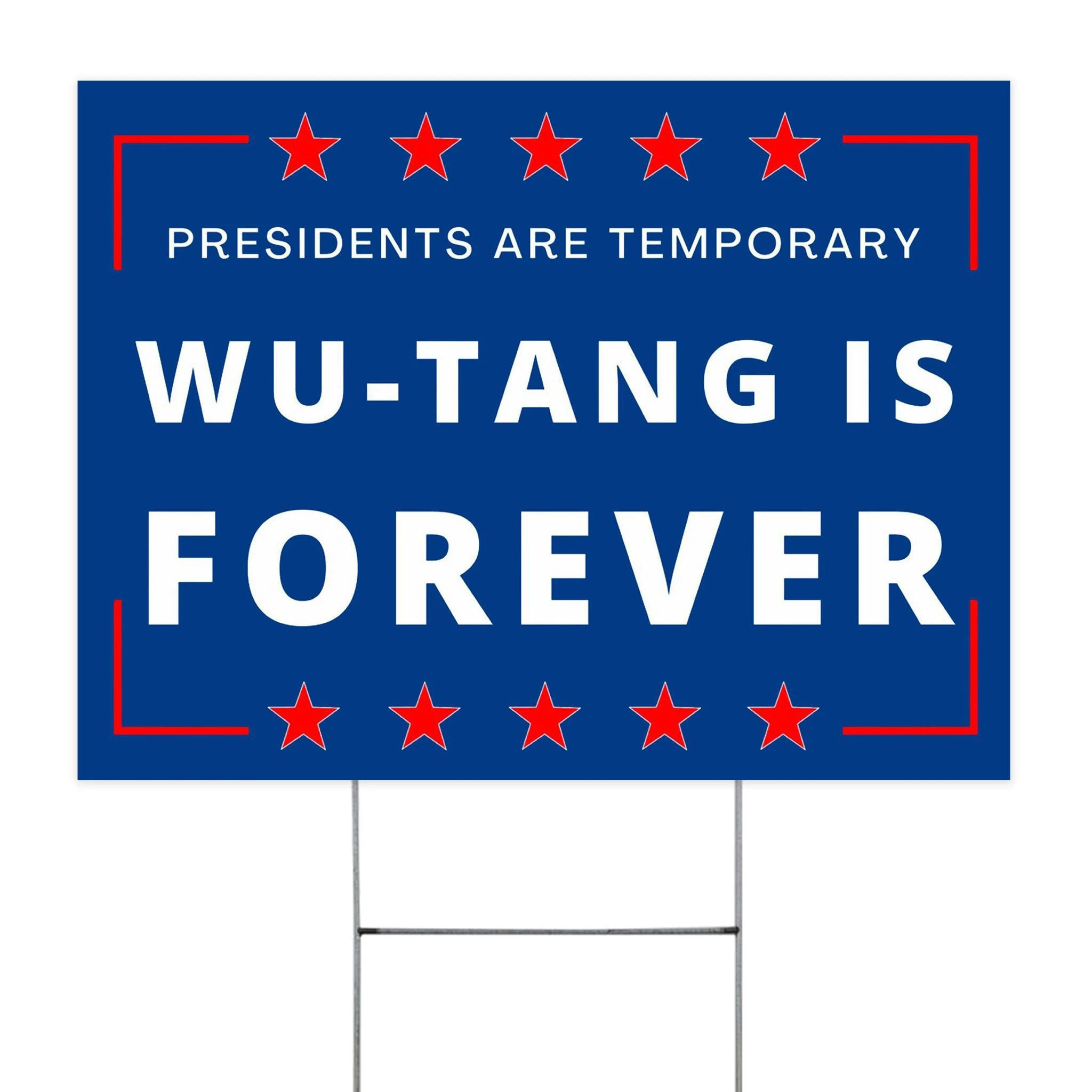 Presidents Are Temporary Wu - Tang Is Forever Yard Sign 90's Hip Hop Rap Funny Election Sign Presidents Are Temporary Wu - Tang Is Forever Yard Sign 90's Hip Hop Rap Funny Election Sign