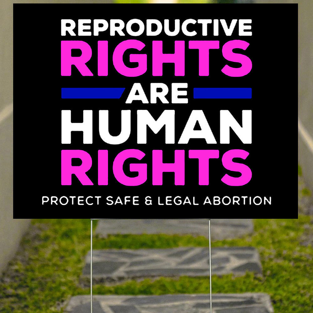 Pro Choice Lawn Sign Reproductive Rights Are Human Rights Support Pro Abortion Rights Pro Choice Lawn Sign Reproductive Rights Are Human Rights Support Pro Abortion Rights