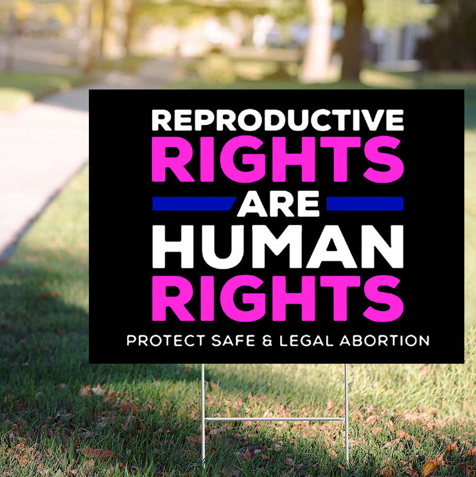 Pro Choice Lawn Sign Reproductive Rights Are Human Rights Support Pro Abortion Rights Pro Choice Lawn Sign Reproductive Rights Are Human Rights Support Pro Abortion Rights
