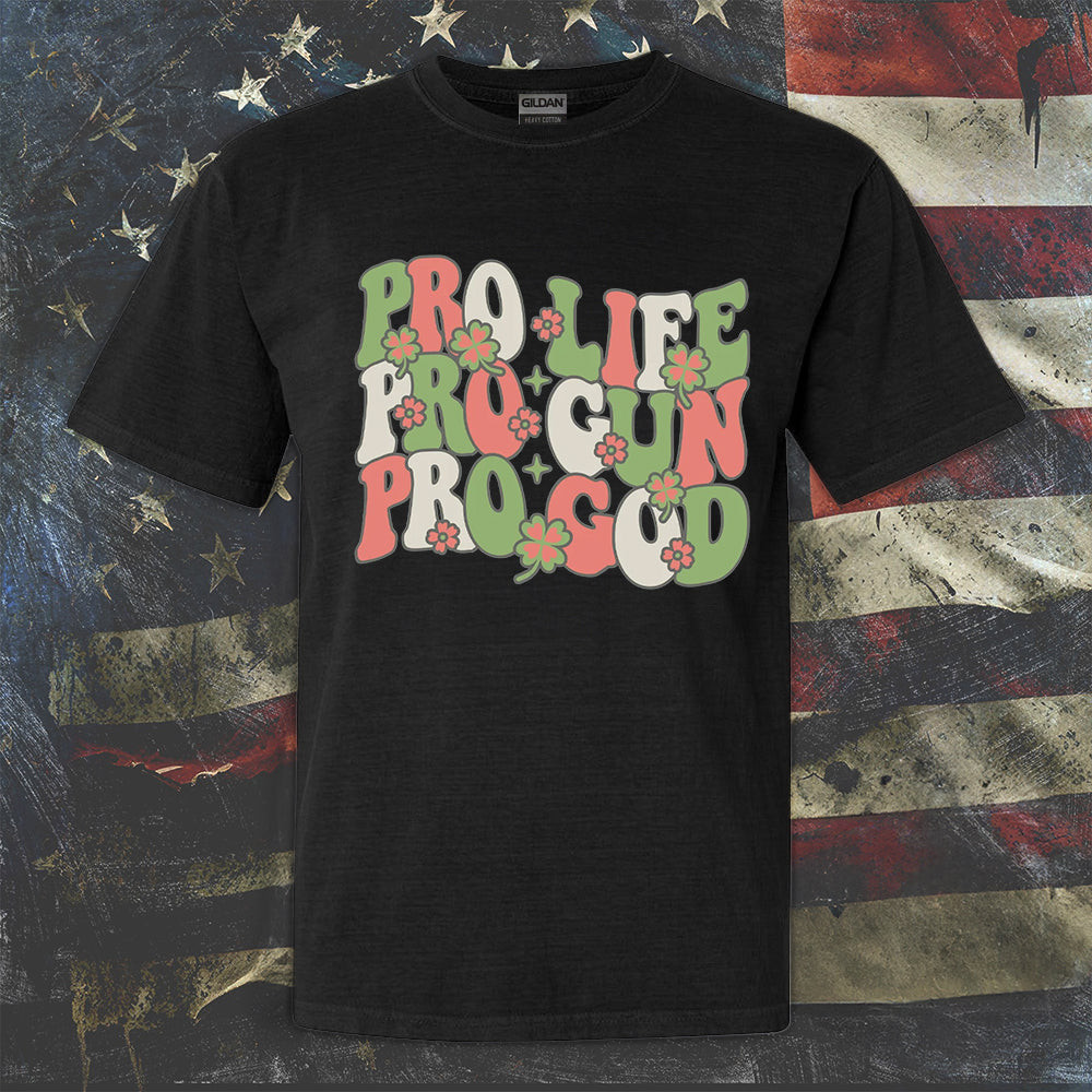 Pro Life Pro Gun Pro God Shirt Saint Patricks Day T-Shirt Gifts For Patriotic Pro Life Pro Gun Pro God Shirt Saint Patricks Day T-Shirt Gifts For Patriotic
