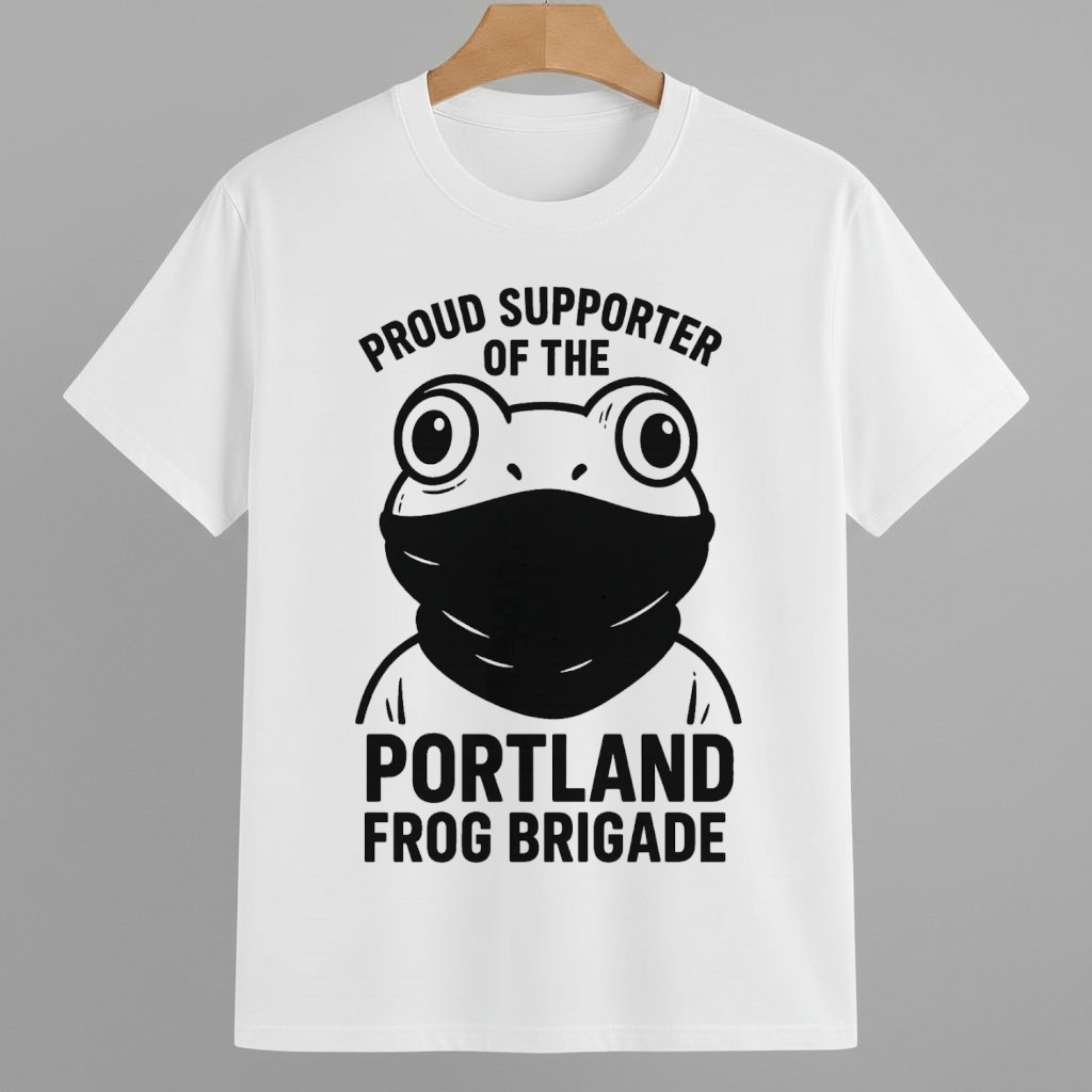 Proud Supporter Of The Portland Frog Brigade Shirt Pro Democracy Frog Merch