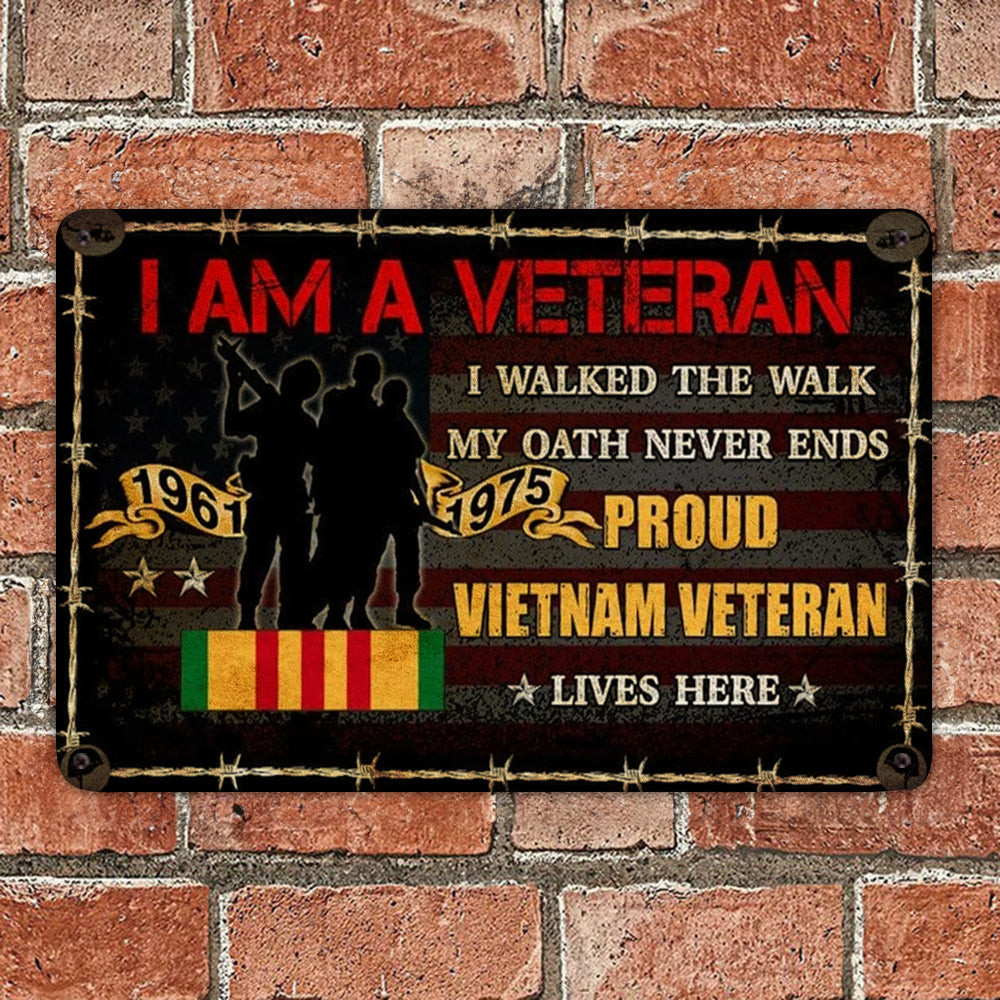 Proud Vietnam Veteran Metal Sign I Am A Veteran I Walked The Walk My Oath Never Ends Wall Sign Proud Vietnam Veteran Metal Sign I Am A Veteran I Walked The Walk My Oath Never Ends Wall Sign