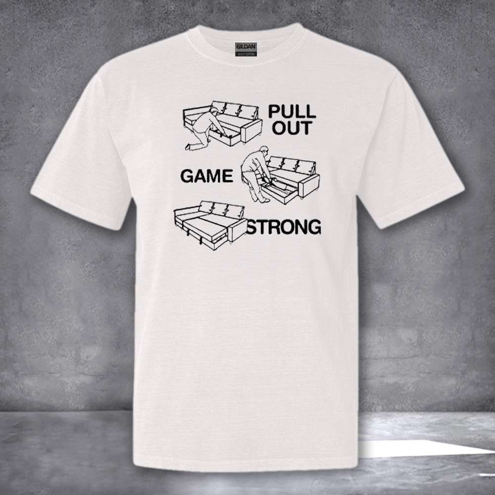 Pull Out Game Strong T-Shirt Funny Graphic Tees Gifts For Gamers