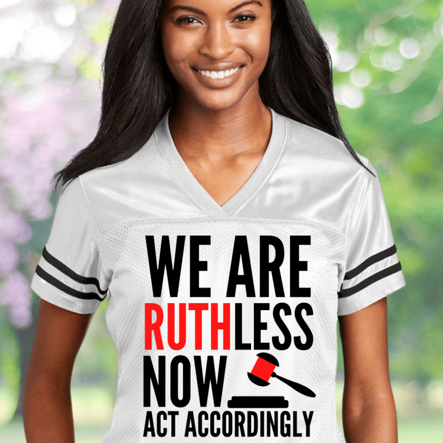 RBG We Are Ruthless Now Act Accordingly Football Jersey Women's Rights Clothing Feminism Merch RBG We Are Ruthless Now Act Accordingly Football Jersey Women's Rights Clothing Feminism Merch