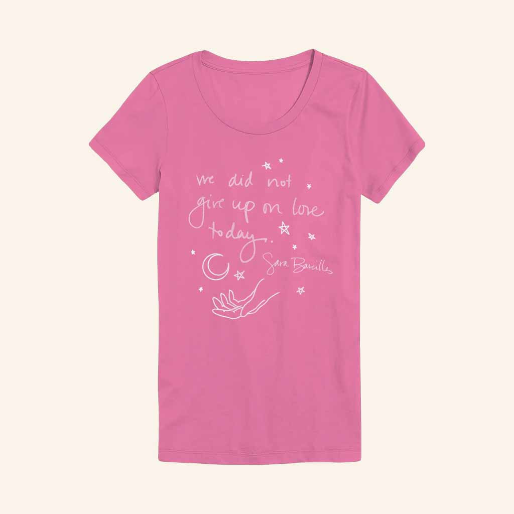 Sara Bareilles Merch We Did Not Give Up On Love Today T-Shirt Gifts For Her Sara Bareilles Merch We Did Not Give Up On Love Today T-Shirt Gifts For Her
