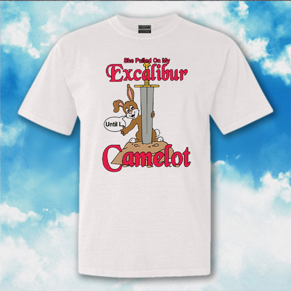She Pulled On My Excalibur Until I Camelot Shirt Funny Gifts For Besties She Pulled On My Excalibur Until I Camelot Shirt Funny Gifts For Besties