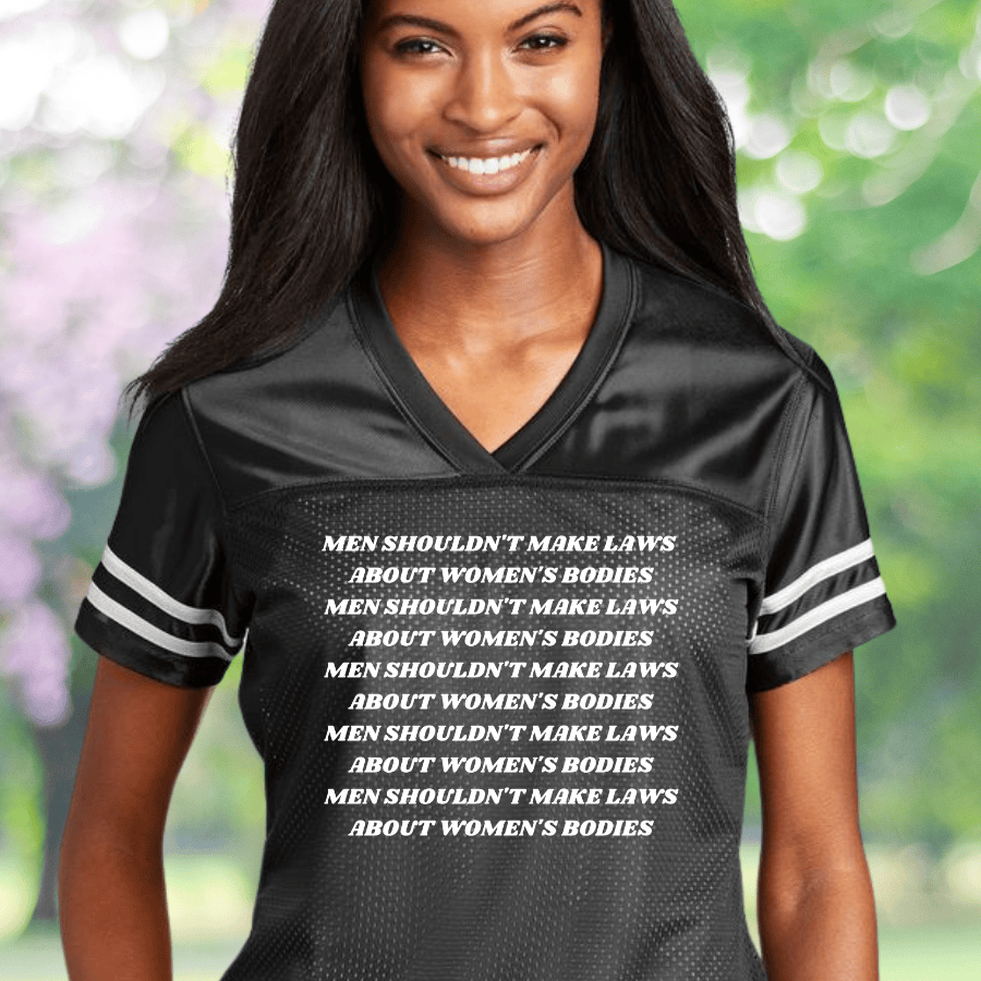 Shouldn't Make Laws About Women's Bodies Football Jersey Women's Rights Clothing Feminist Gifts Shouldn't Make Laws About Women's Bodies Football Jersey Women's Rights Clothing Feminist Gifts