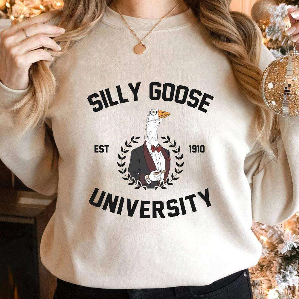 Silly Goose University Sweatshirt Funny Meme Silly Goose Sweatshirt Silly Goose University Sweatshirt Funny Meme Silly Goose Sweatshirt