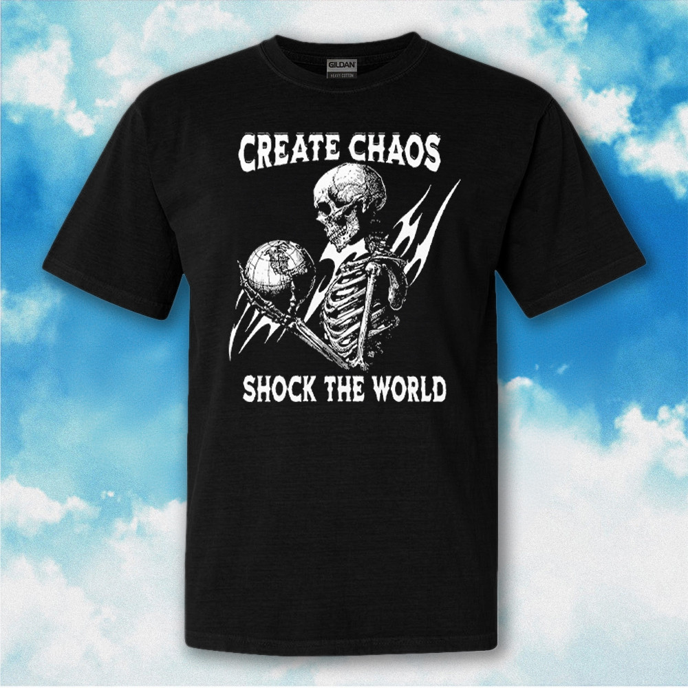Skeleton Create Chaos Shock The World T-Shirt Gifts For Halloween