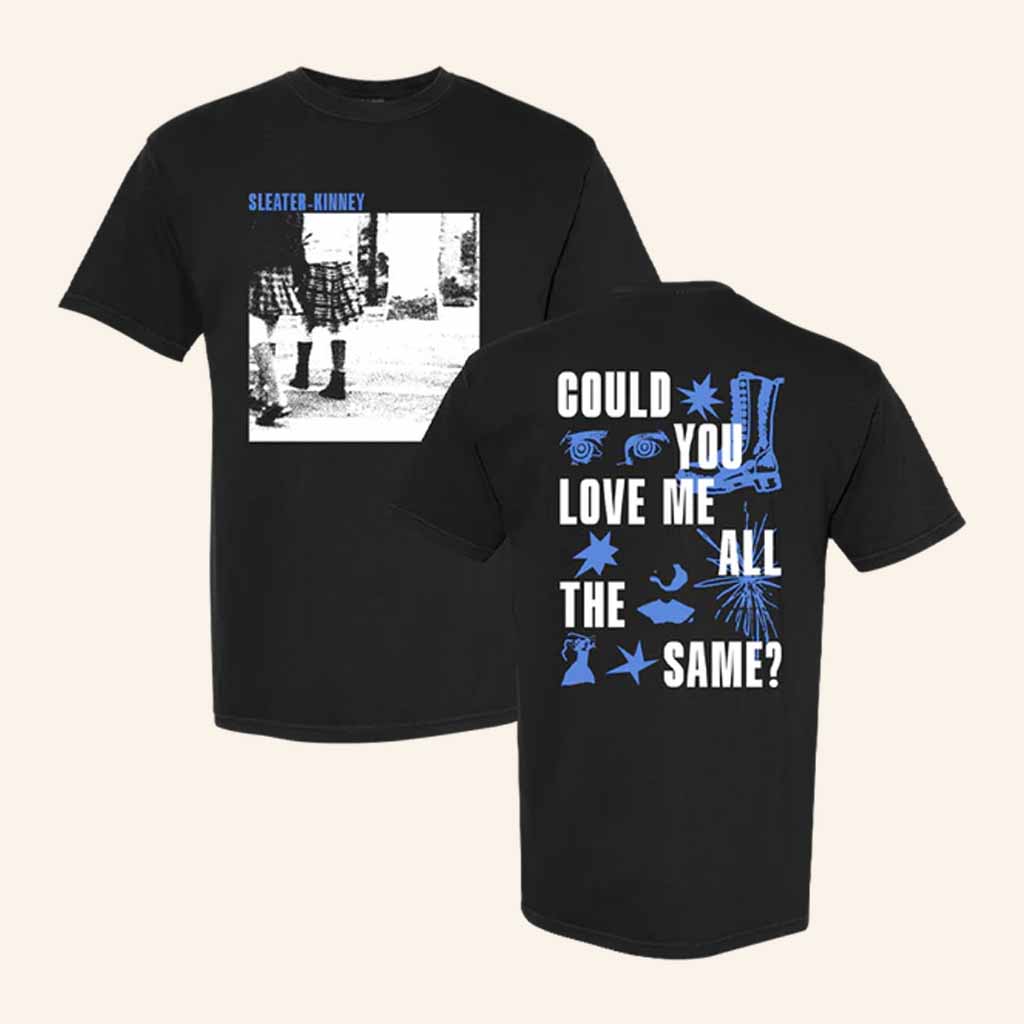 Sleater Kinney Merch Could You Love Me All The Same T-Shirt Music Related Gifts For Guys
