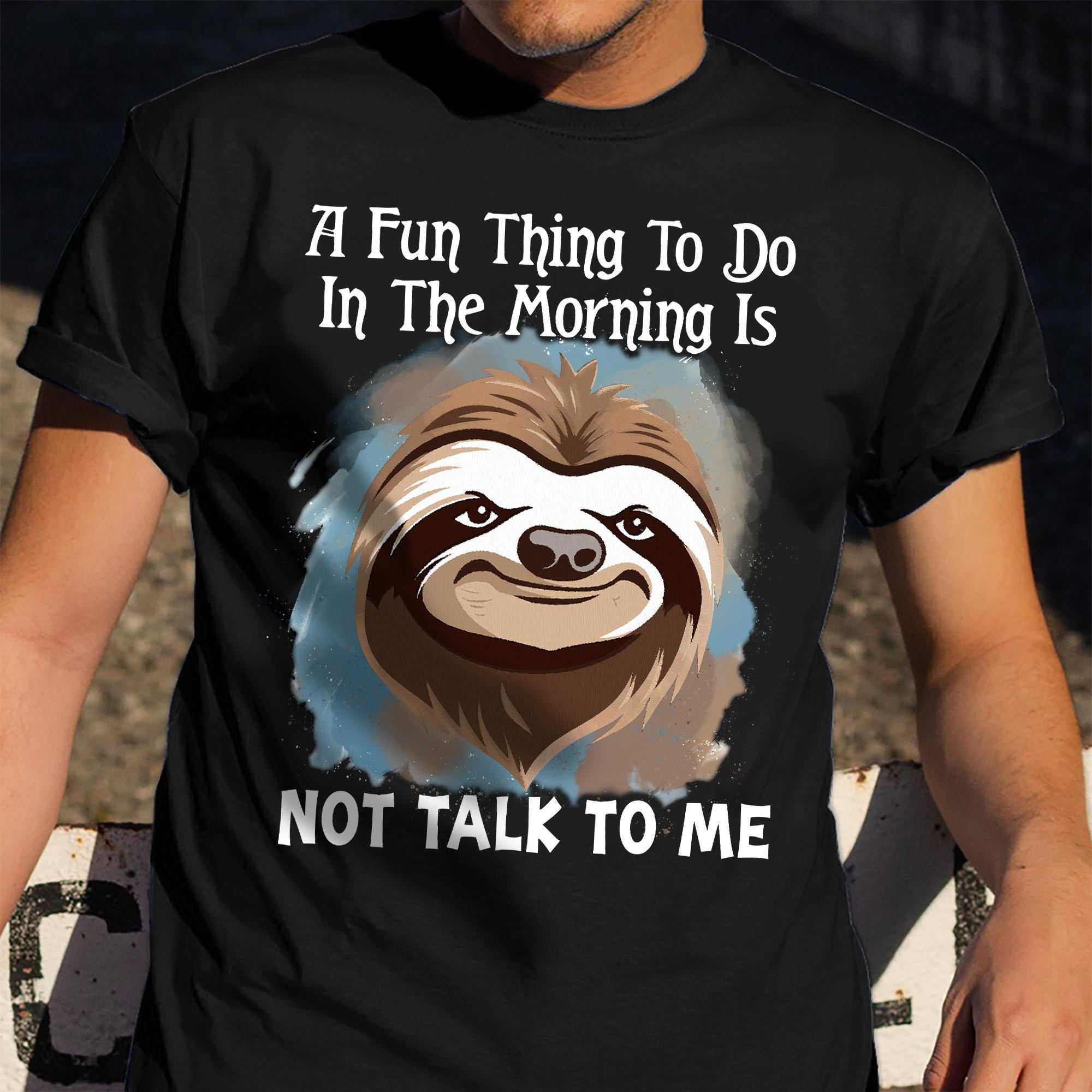 Sloth A Fun Thing To Do In The Morning Shirt Funny Sayings Sloth T-Shirt Gifts Sloth A Fun Thing To Do In The Morning Shirt Funny Sayings Sloth T-Shirt Gifts