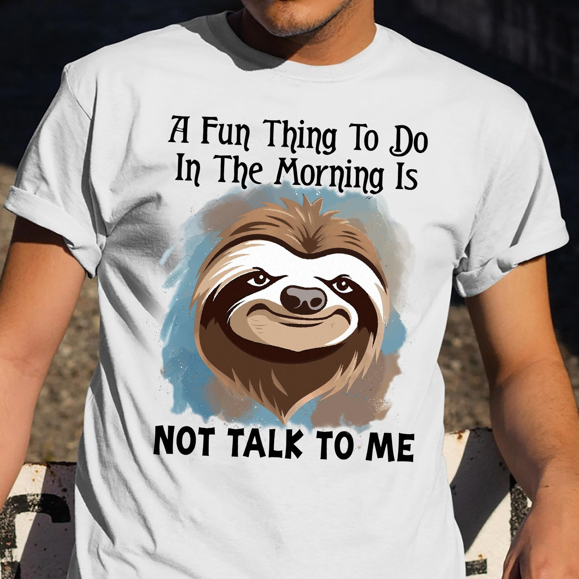 Sloth A Fun Thing To Do In The Morning Shirt Funny Sayings Sloth T-Shirt Gifts Sloth A Fun Thing To Do In The Morning Shirt Funny Sayings Sloth T-Shirt Gifts