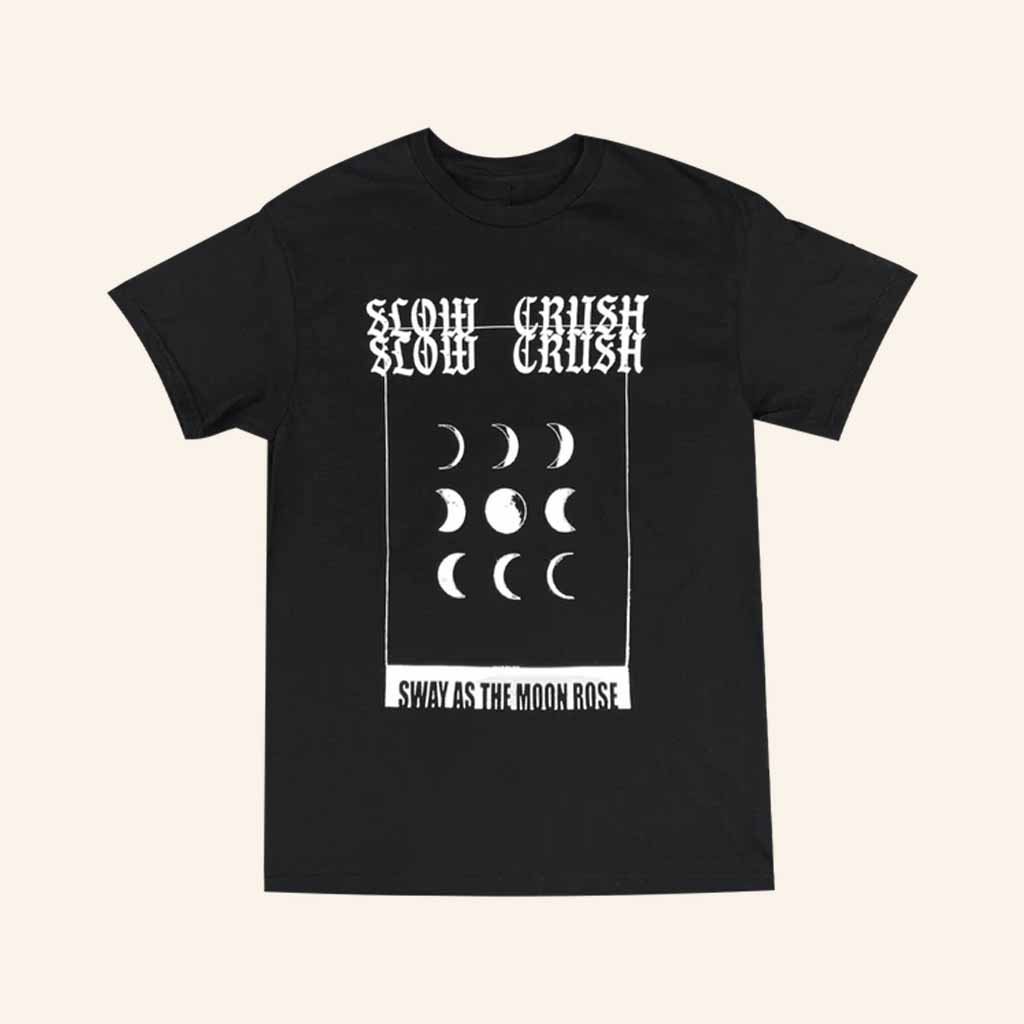 Slow Crush Merch Sway As The Moon Rose Black T-Shirt Music Gift Ideas For Guys Slow Crush Merch Sway As The Moon Rose Black T-Shirt Music Gift Ideas For Guys