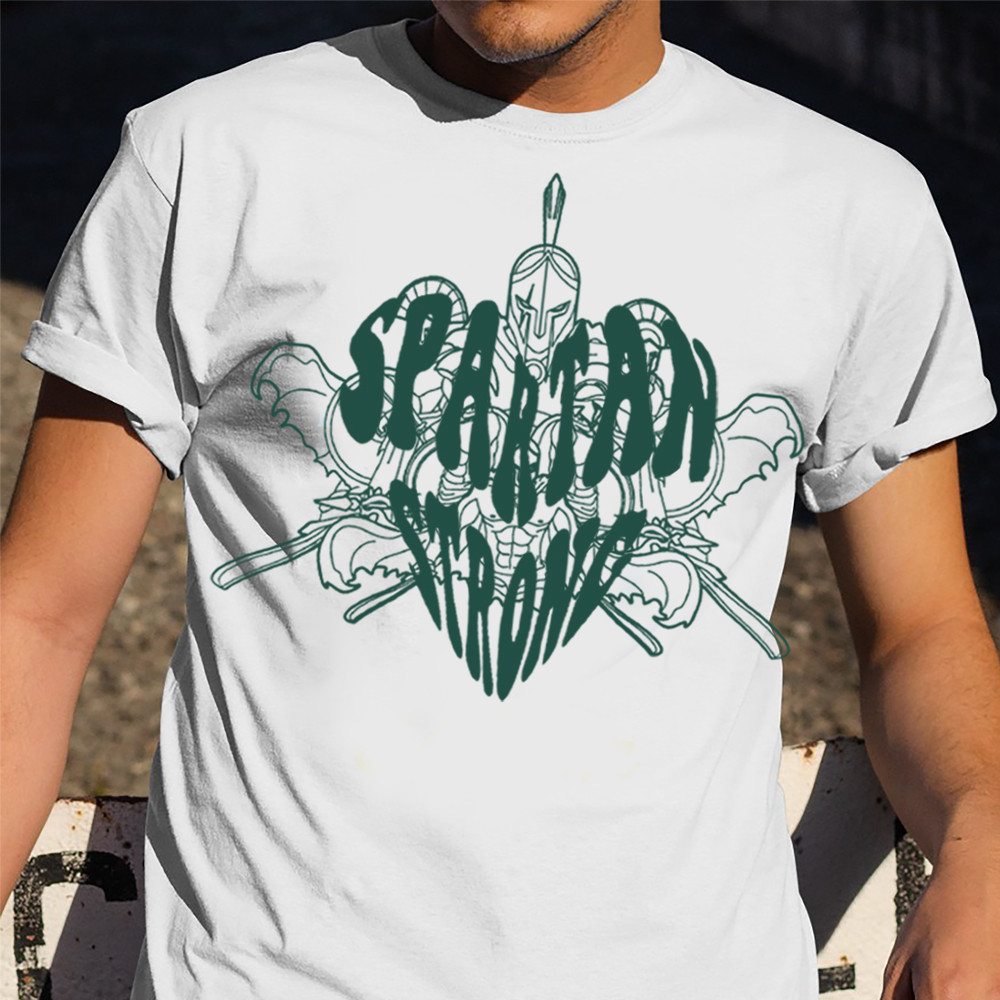 Spartan Strong T-Shirt Michigan State University MSU Spartan Strong Shirts Gift Spartan Strong T-Shirt Michigan State University MSU Spartan Strong Shirts Gift
