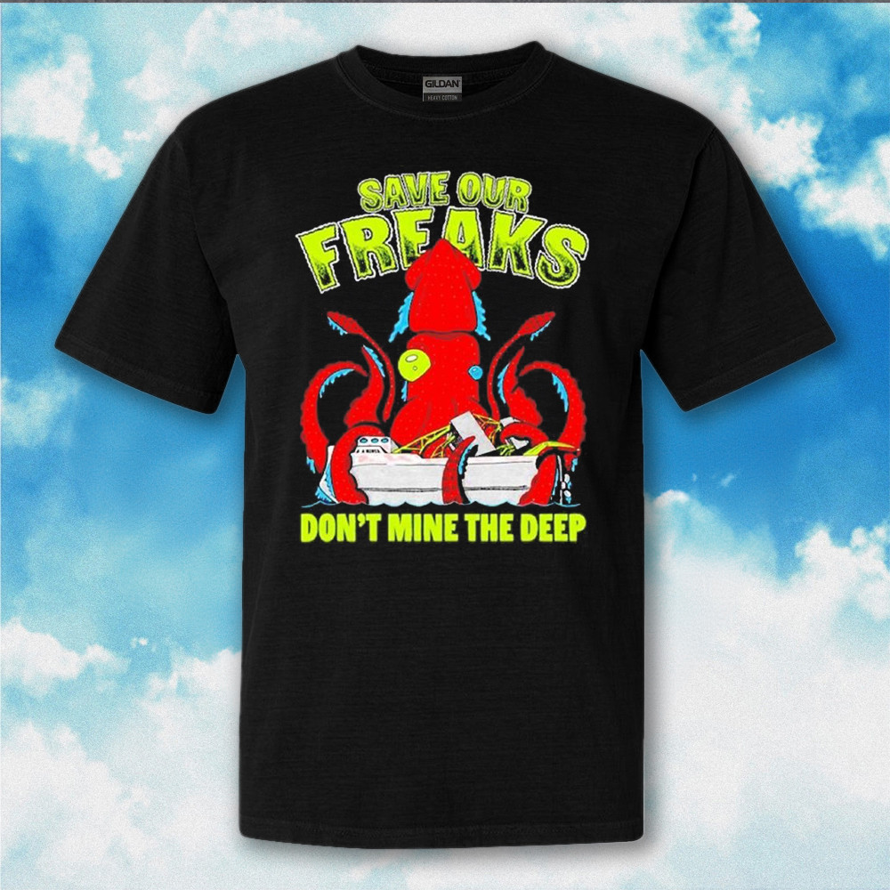 Squidtember Save Our Freaks Don't Mine The Deep Shirt Gifts For Men Women Squidtember Save Our Freaks Don't Mine The Deep Shirt Gifts For Men Women