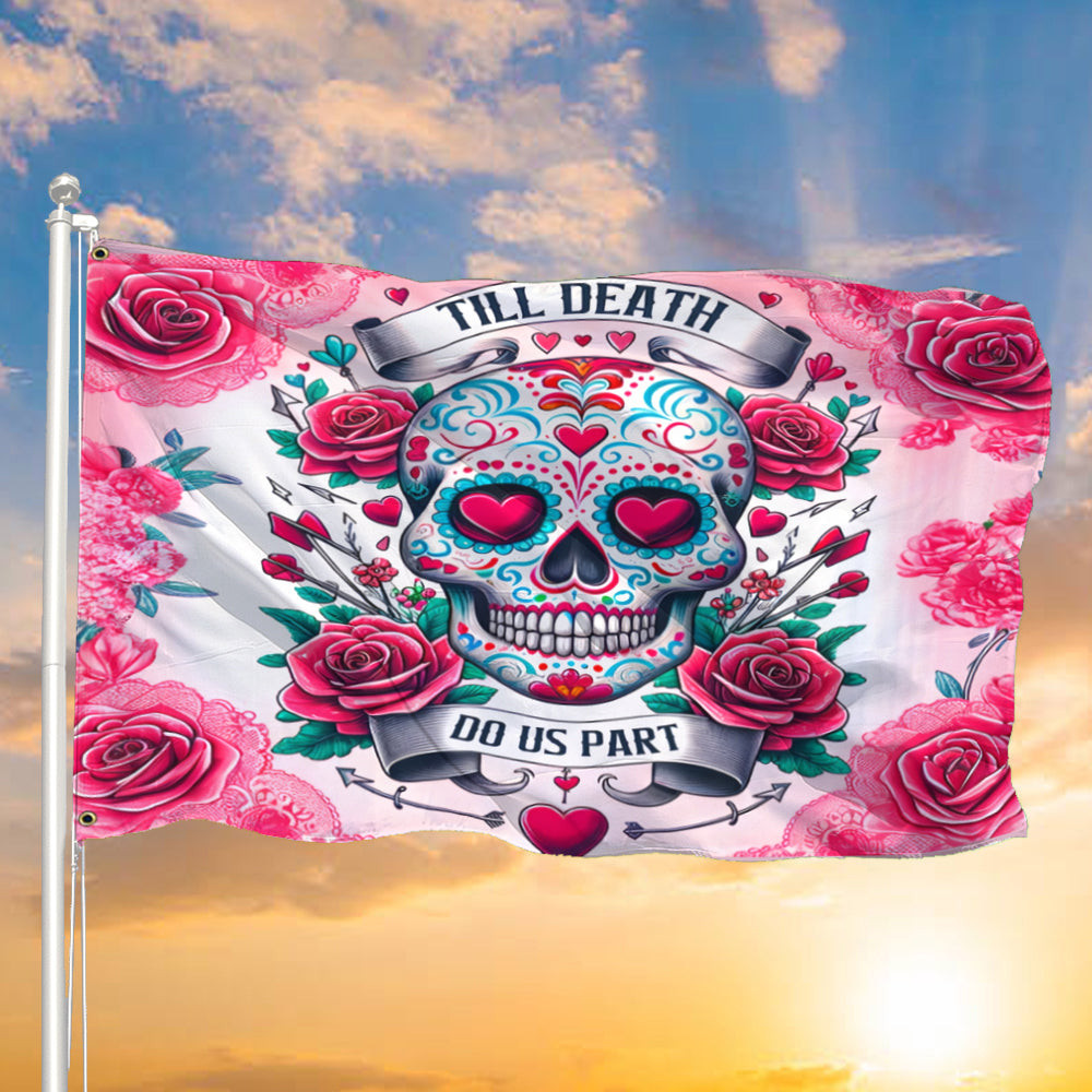 Sugar Skull Valentine's Day Flag Till Death Do Us Part Flag Gifts For Valentine's Day Sugar Skull Valentine's Day Flag Till Death Do Us Part Flag Gifts For Valentine's Day