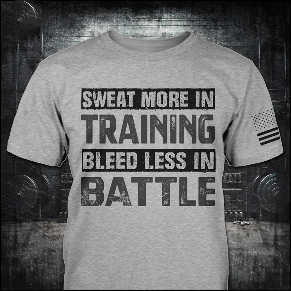 Sweat More In Training Bleed Less In Battle T-Shirt Motivational Workout Shirt Sweat More In Training Bleed Less In Battle T-Shirt Motivational Workout Shirt