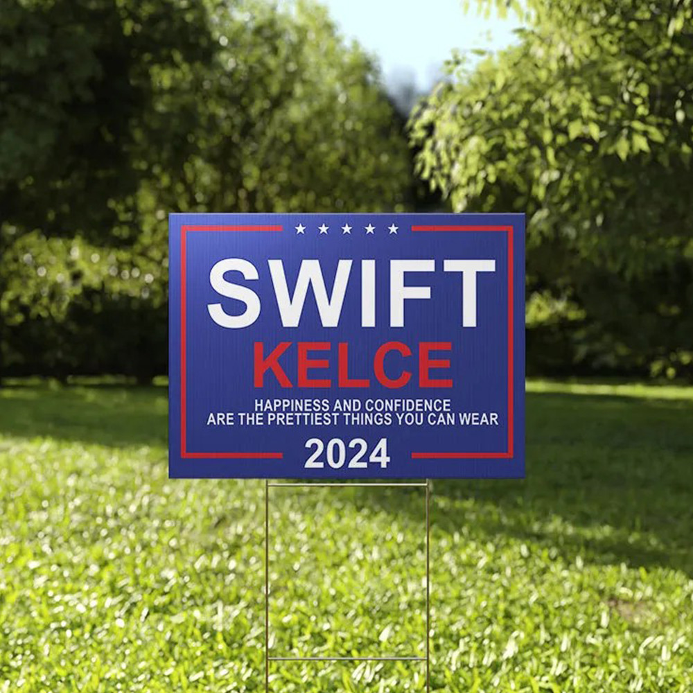 Swift Kelce Happiness And Confidence Are The Prettiest Things You Can Wear 2024 Yard Sign For Fan