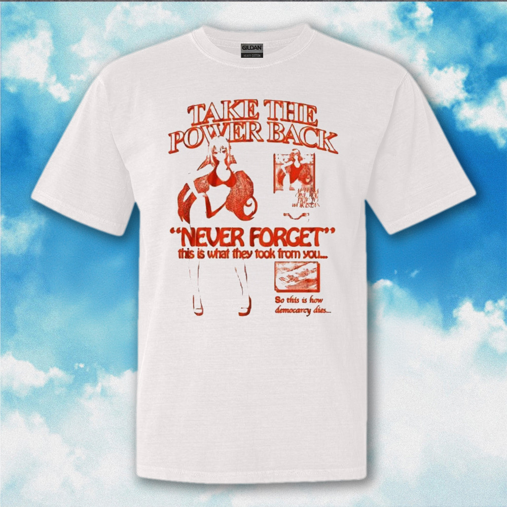 Take The Power Back Never Forget This Is What They Took From Your Shirt Inspire Gifts Take The Power Back Never Forget This Is What They Took From Your Shirt Inspire Gifts