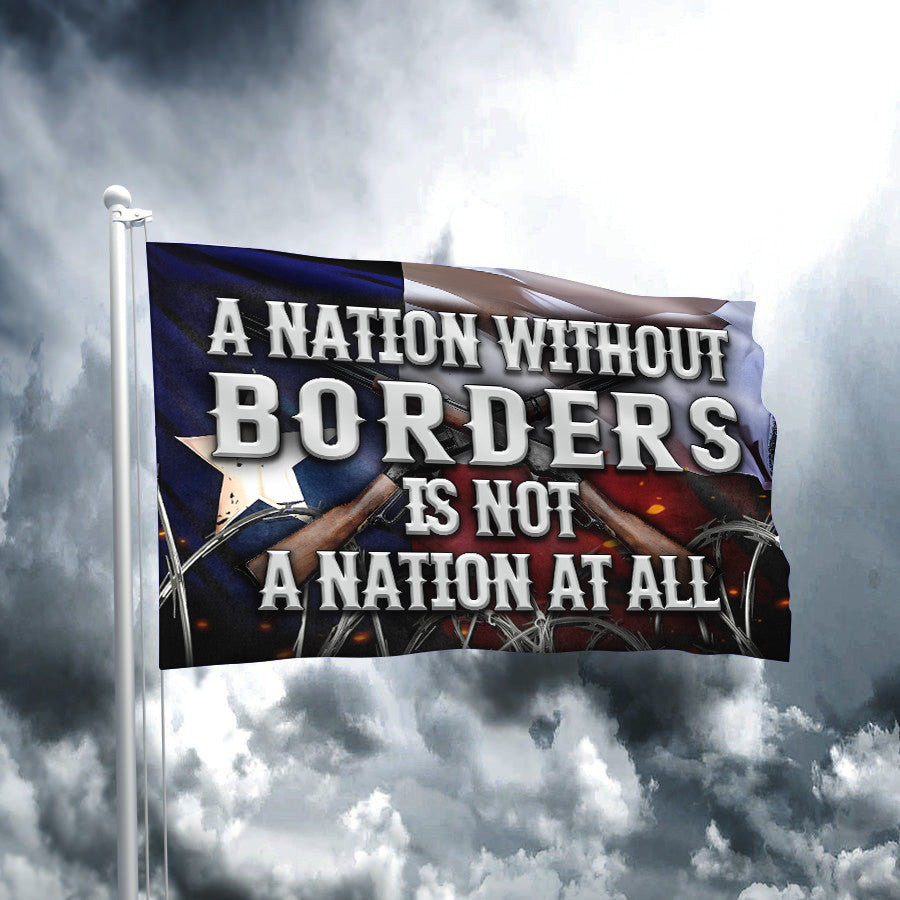 Texas A Nation Without Borders Is Not A Nation At All Flag Come And Take It Razor Wire Flag Texas A Nation Without Borders Is Not A Nation At All Flag Come And Take It Razor Wire Flag