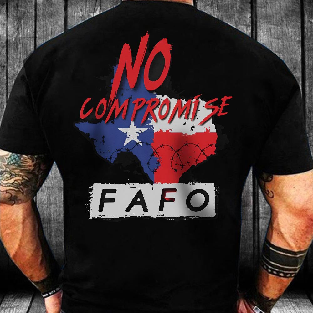 Texas No Compromise FAFO Shirt Patriotic Tee Shirt Texan Strong Clothing Texas No Compromise FAFO Shirt Patriotic Tee Shirt Texan Strong Clothing