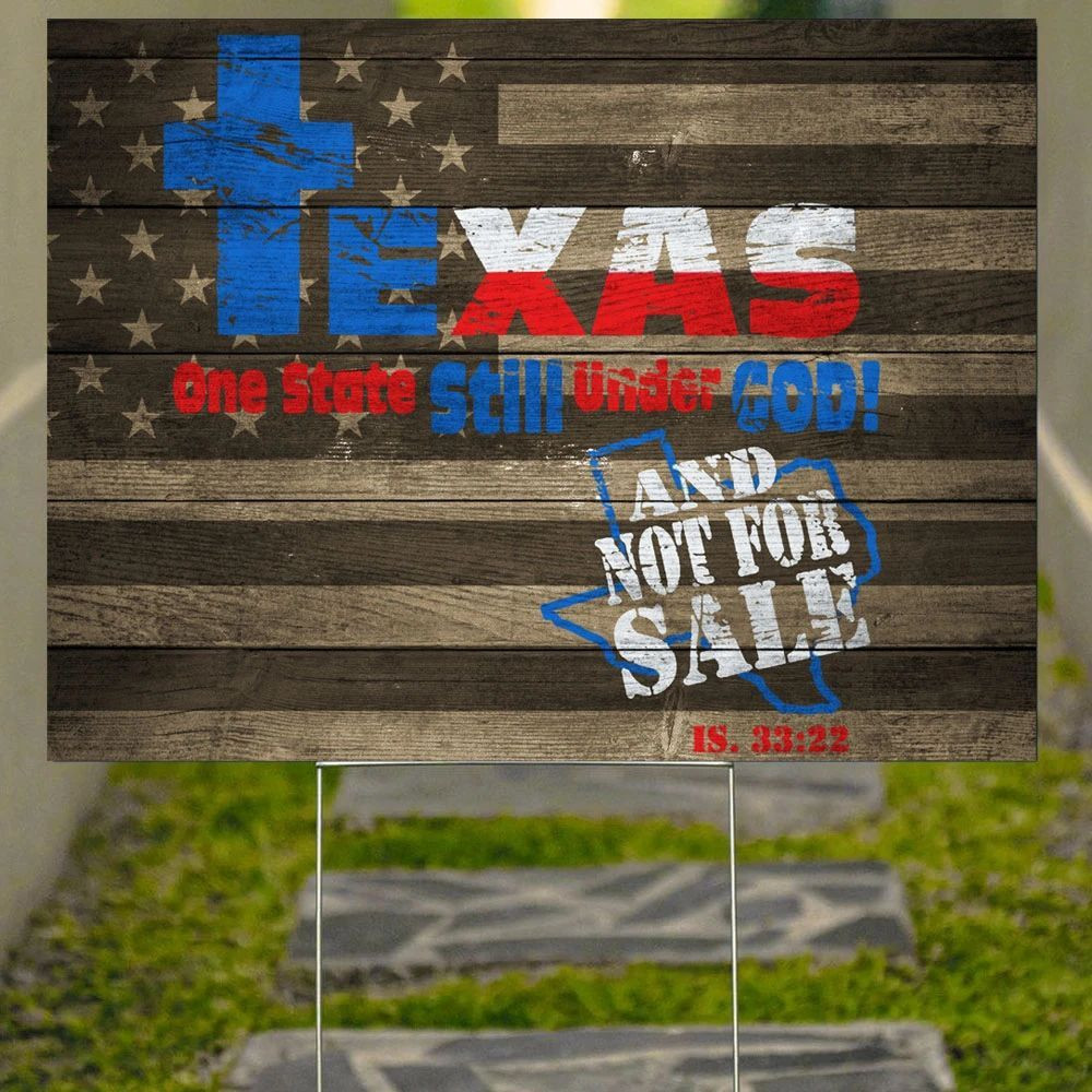 Texas One State Still Under God And Not For Sale Yard Sign Honor The Texas Flag For Christians Texas One State Still Under God And Not For Sale Yard Sign Honor The Texas Flag For Christians