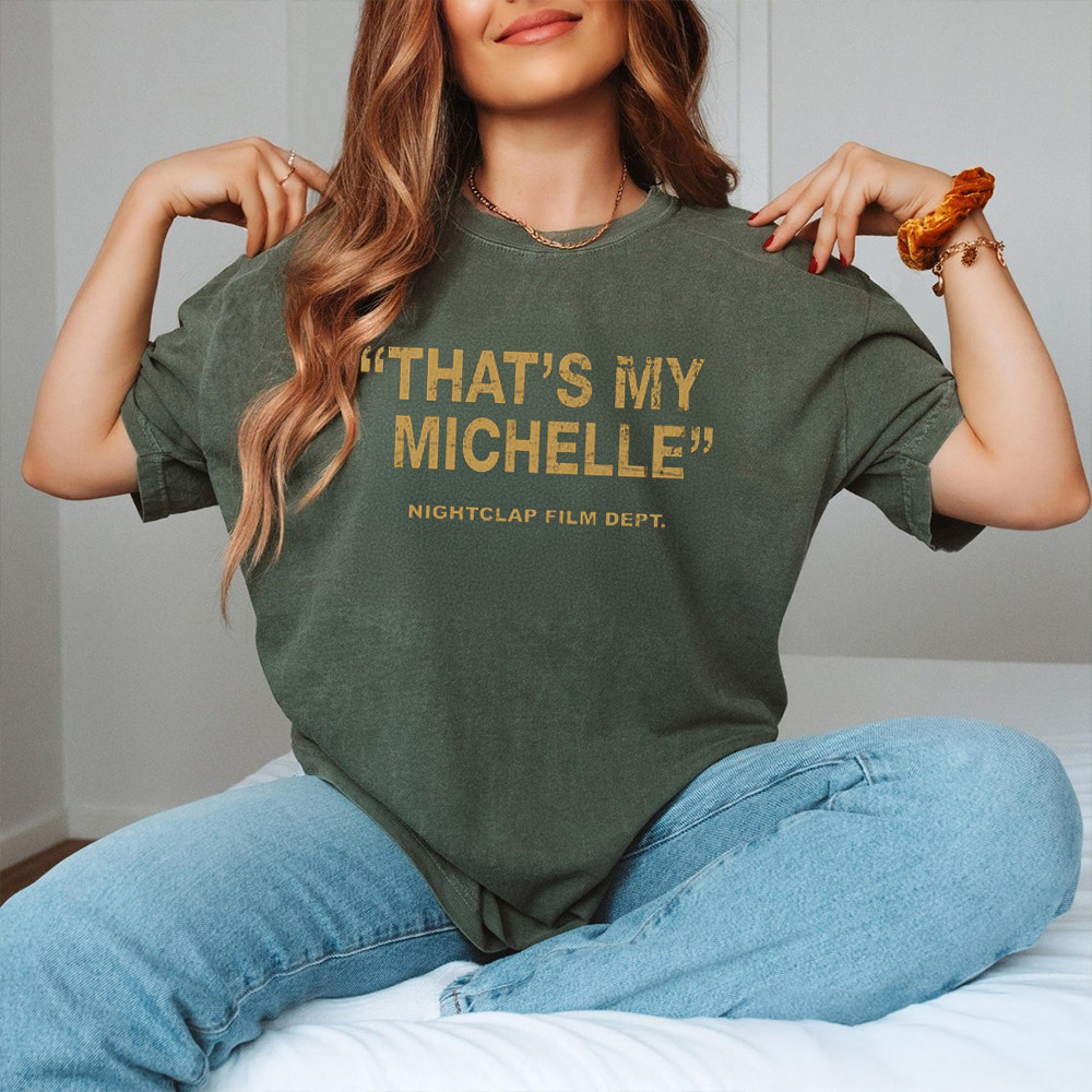 That's My Michelle Nightclap Film Dept T-Shirt That's My Michelle Shirt That's My Michelle Nightclap Film Dept T-Shirt That's My Michelle Shirt