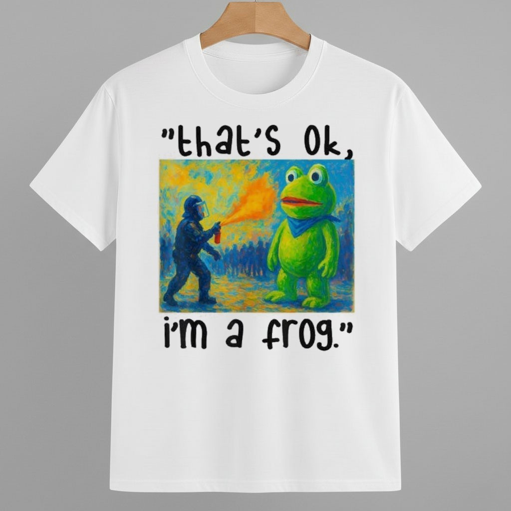 That's Ok, I'm A Frog Portland Frog Protest Shirt Anti Fascism Frog Merch That's Ok, I'm A Frog Portland Frog Protest Shirt Anti Fascism Frog Merch
