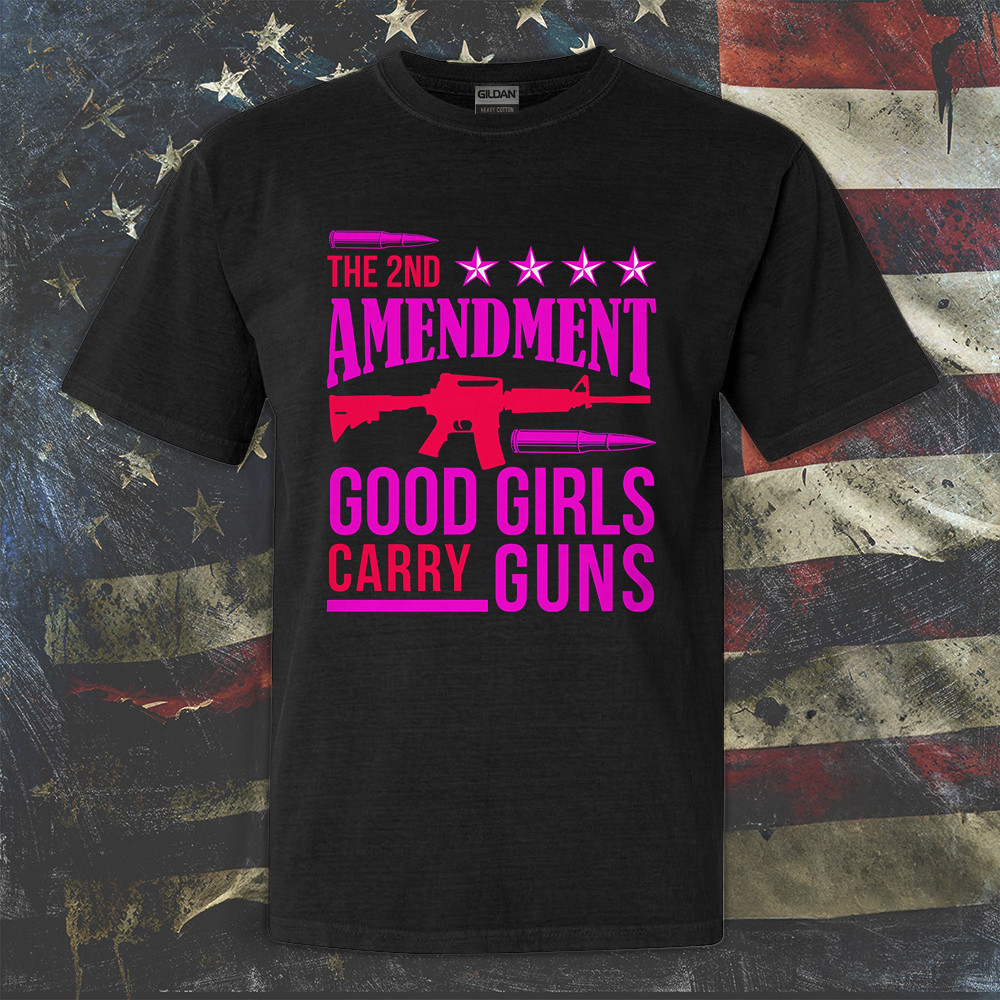The 2nd Amendment Good Girls Carry Guns Shirt Pro Gun Rights T-Shirt Gifts For Her The 2nd Amendment Good Girls Carry Guns Shirt Pro Gun Rights T-Shirt Gifts For Her