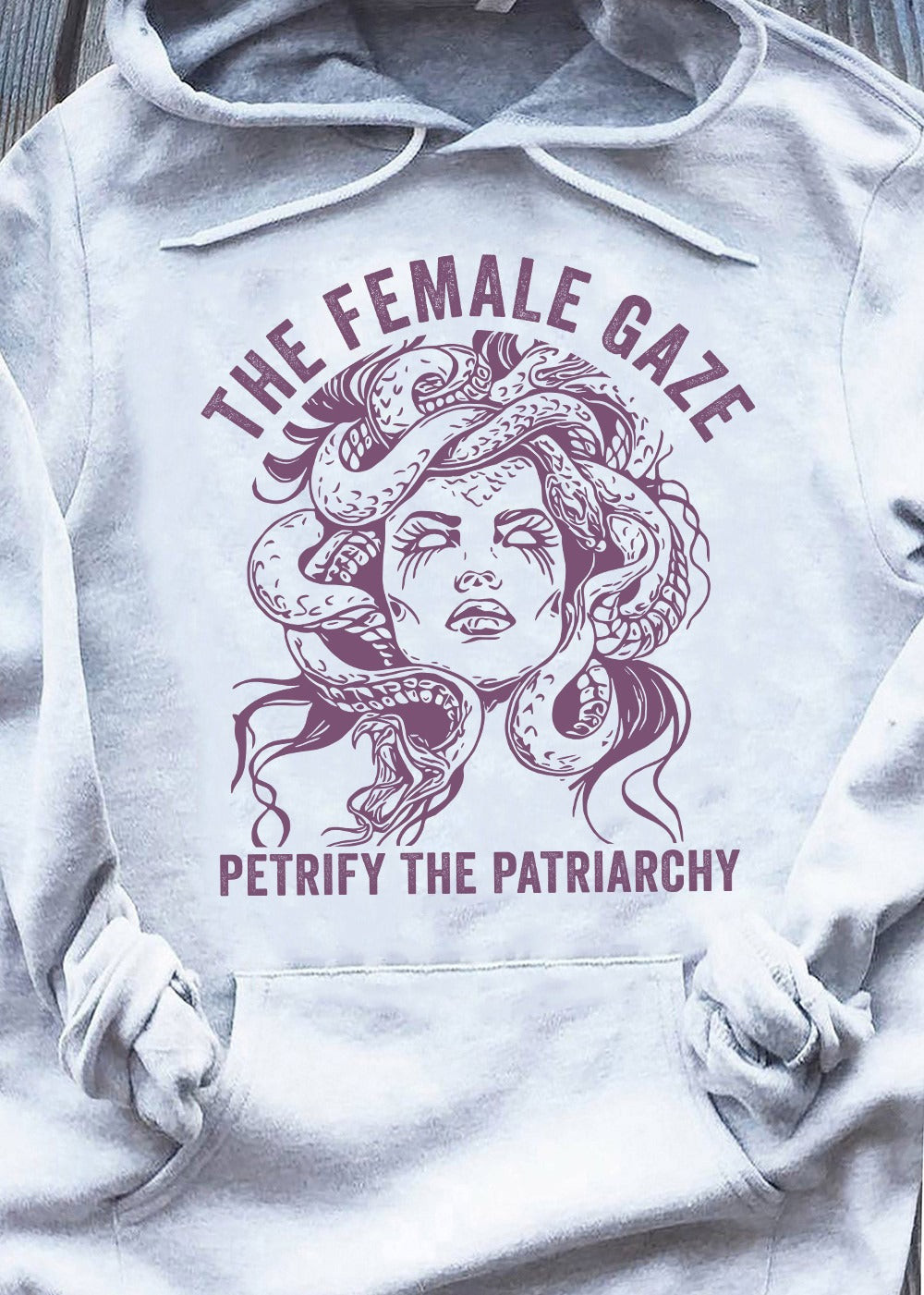 The Female Gaze Petrify The Patriarchy Hoodie Sayings Graphic Hoodies Women Gifts