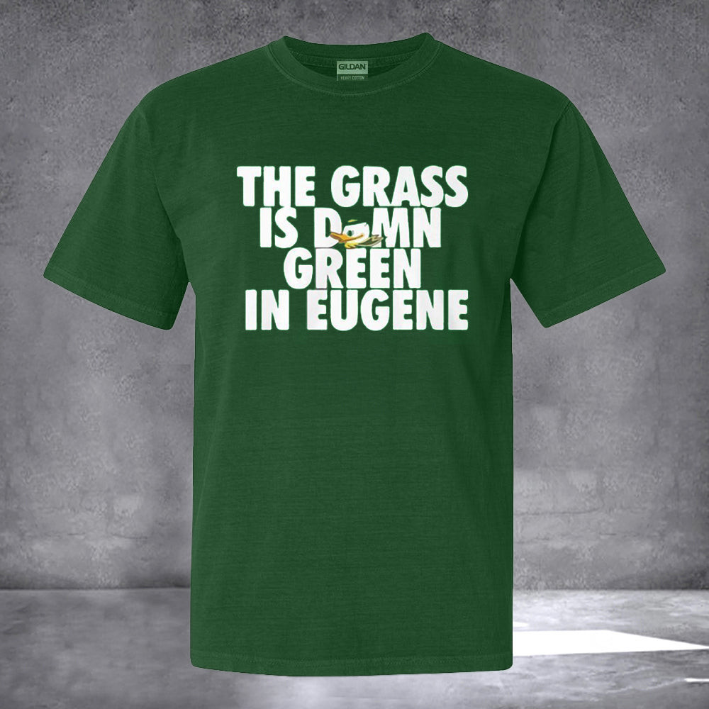 The Grass Is Damn Green In Eugene shirt The Grass Is Damn Green In Eugene shirt