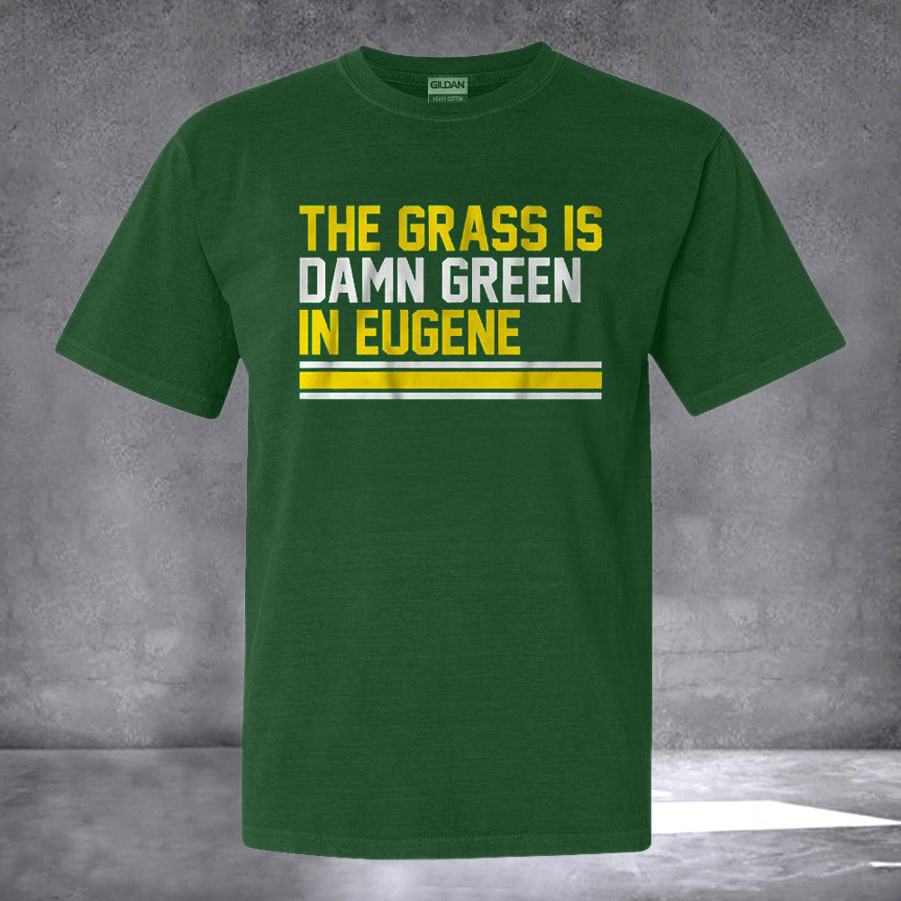 The Grass Is Damn Green In Eugene Shirt The Grass Is Damn Green In Eugene Tee Shirt The Grass Is Damn Green In Eugene Shirt The Grass Is Damn Green In Eugene Tee Shirt